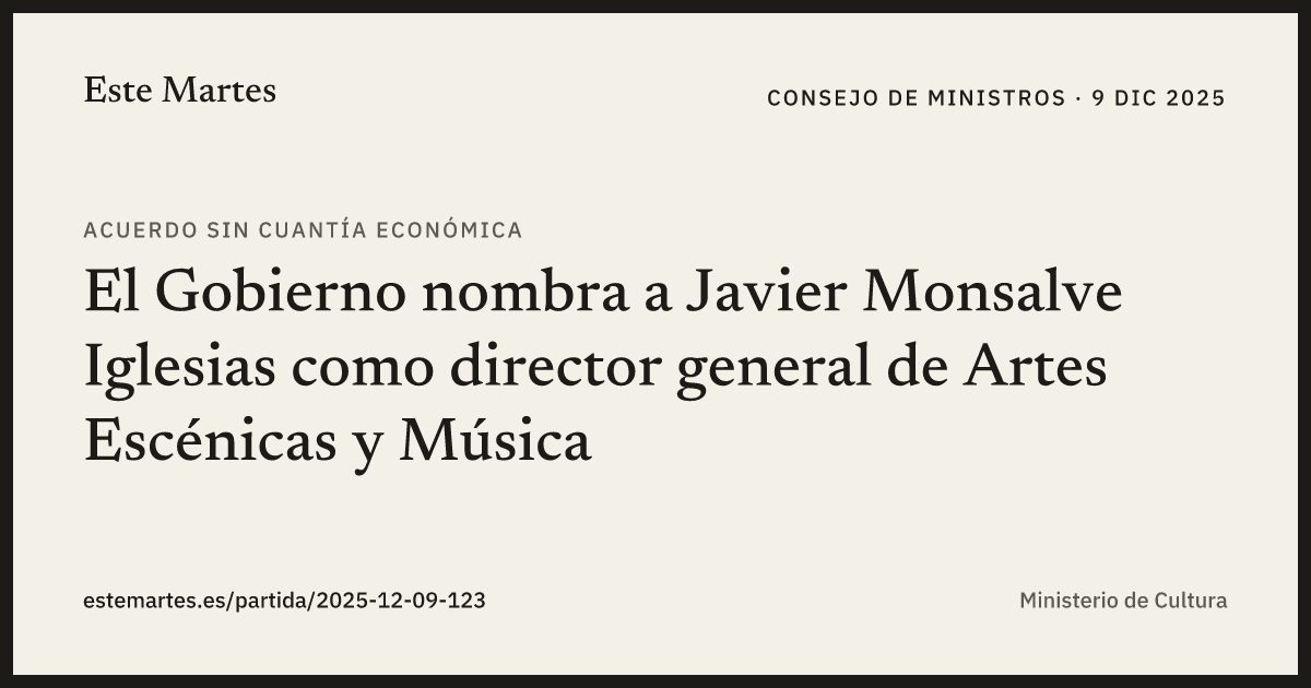 Tarjeta: El Gobierno nombra a Javier Monsalve Iglesias como director general de Artes Escénicas y Música