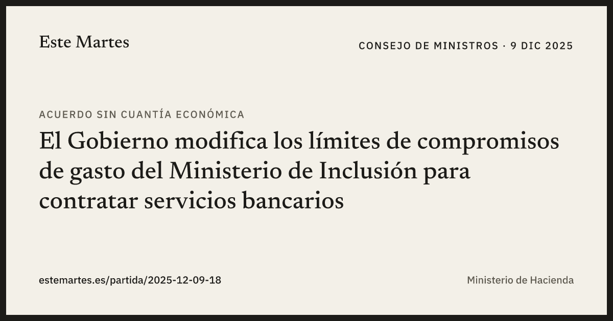 Tarjeta: El Gobierno modifica los límites de compromisos de gasto del Ministerio de Inclusión para contratar servicios bancarios
