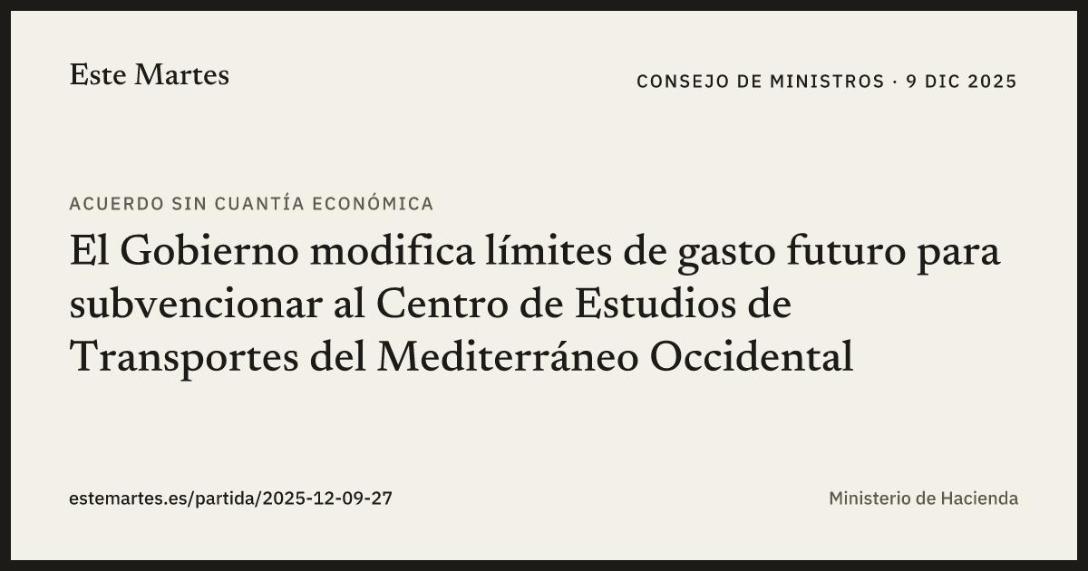 Tarjeta: El Gobierno modifica límites de gasto futuro para subvencionar al Centro de Estudios de Transportes del Mediterráneo Occidental
