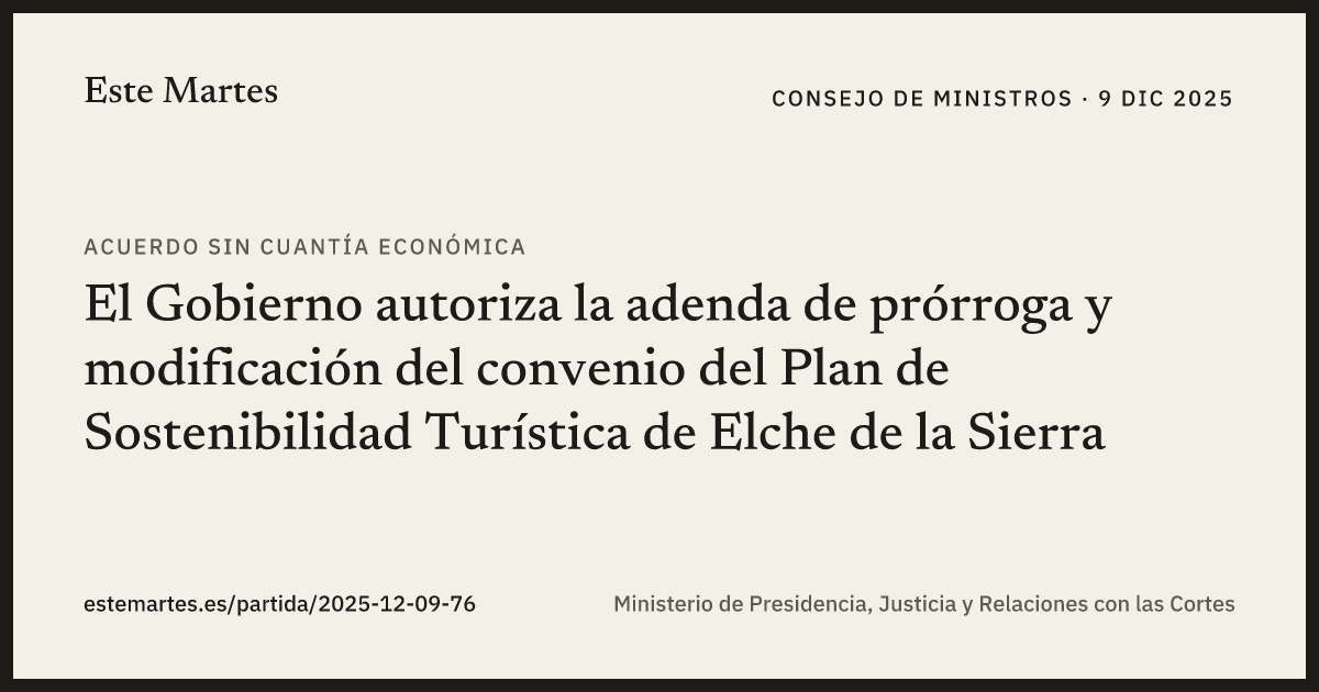 Tarjeta: El Gobierno autoriza la adenda de prórroga y modificación del convenio del Plan de Sostenibilidad Turística de Elche de la Sierra