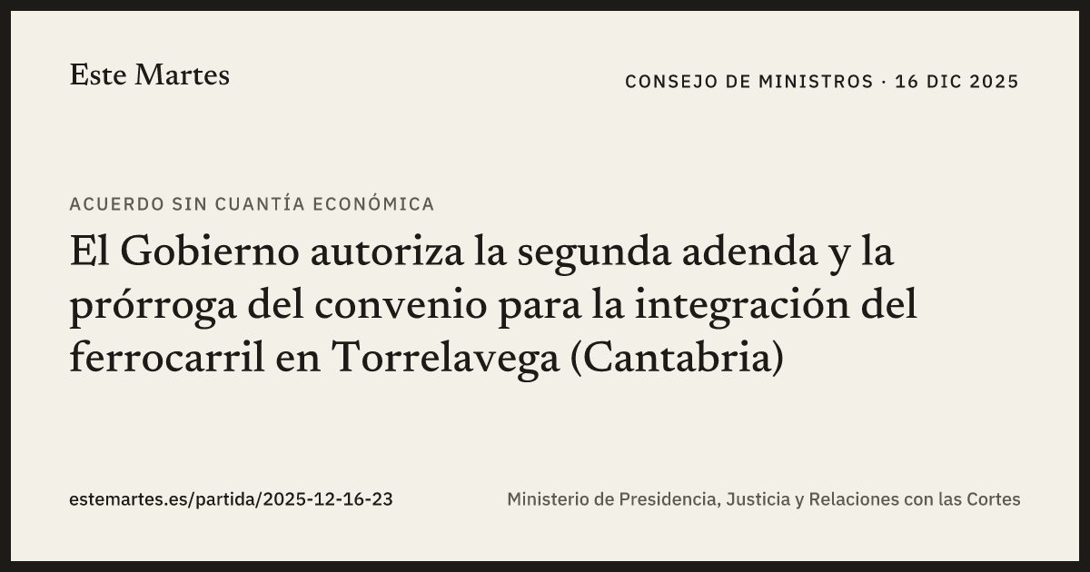 Tarjeta: El Gobierno autoriza la segunda adenda y la prórroga del convenio para la integración del ferrocarril en Torrelavega (Cantabria)