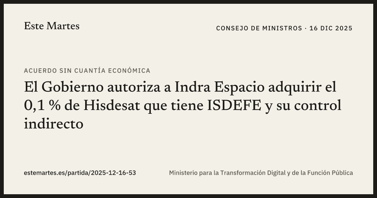 Tarjeta: El Gobierno autoriza a Indra Espacio adquirir el 0,1 % de Hisdesat que tiene ISDEFE y su control indirecto
