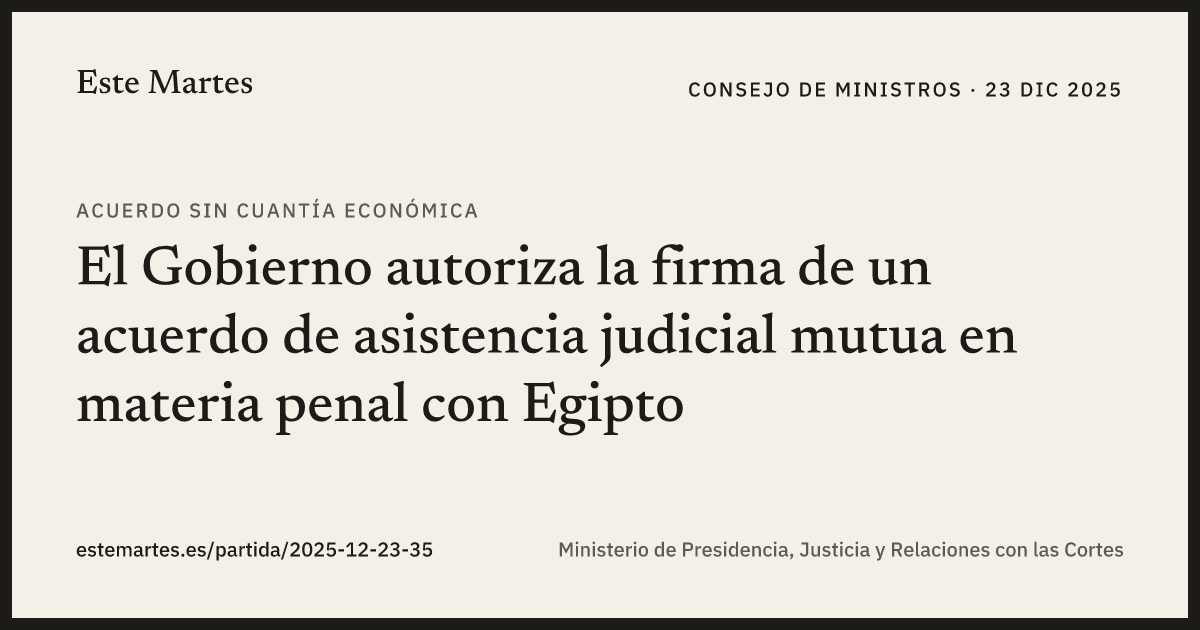 Tarjeta: El Gobierno autoriza la firma de un acuerdo de asistencia judicial mutua en materia penal con Egipto
