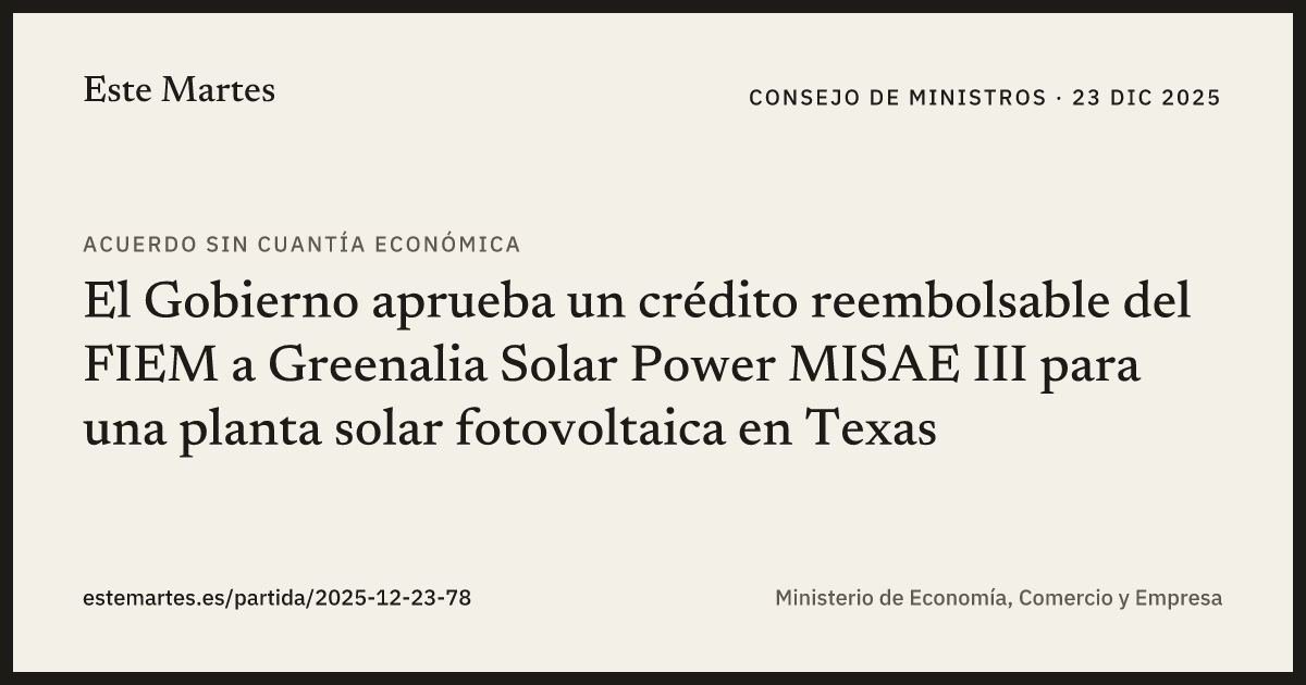 Tarjeta: El Gobierno aprueba un crédito reembolsable del FIEM a Greenalia Solar Power MISAE III para una planta solar fotovoltaica en Texas