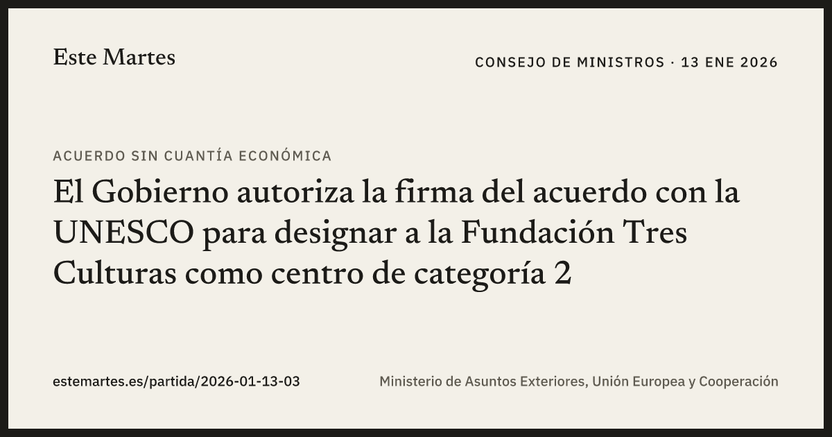 Tarjeta: El Gobierno autoriza la firma del acuerdo con la UNESCO para designar a la Fundación Tres Culturas como centro de categoría 2