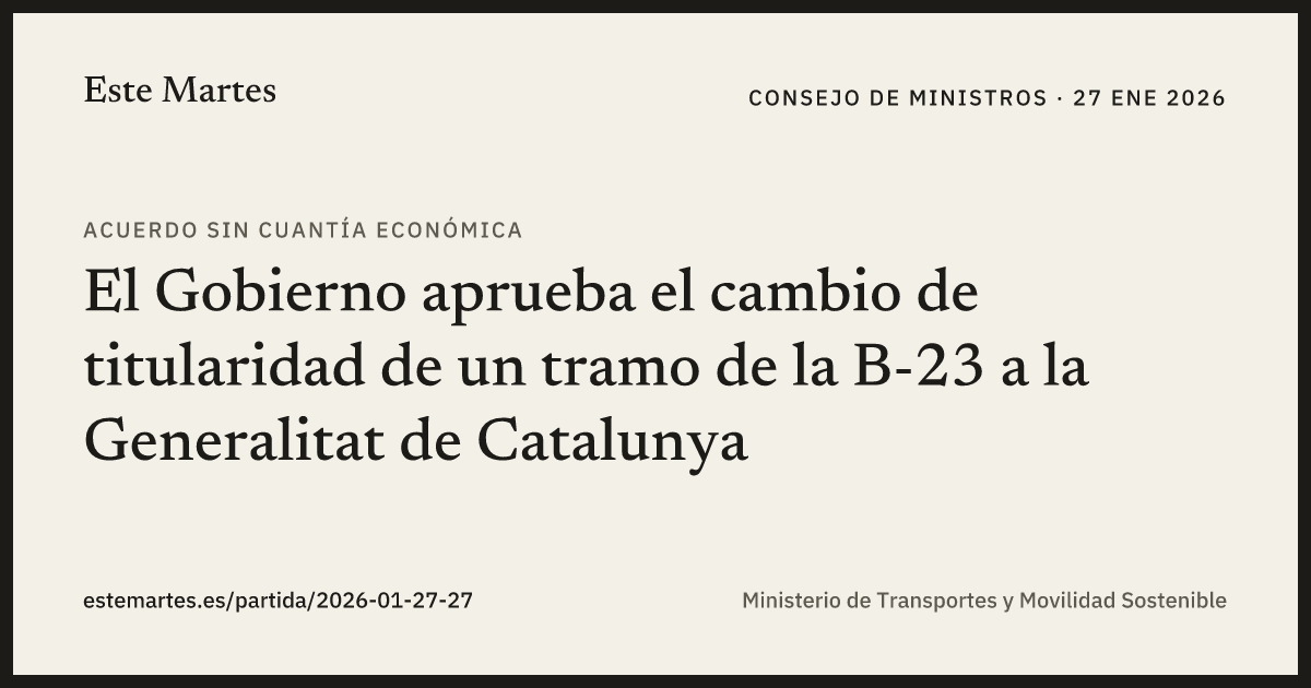 Tarjeta: El Gobierno aprueba el cambio de titularidad de un tramo de la B-23 a la Generalitat de Catalunya