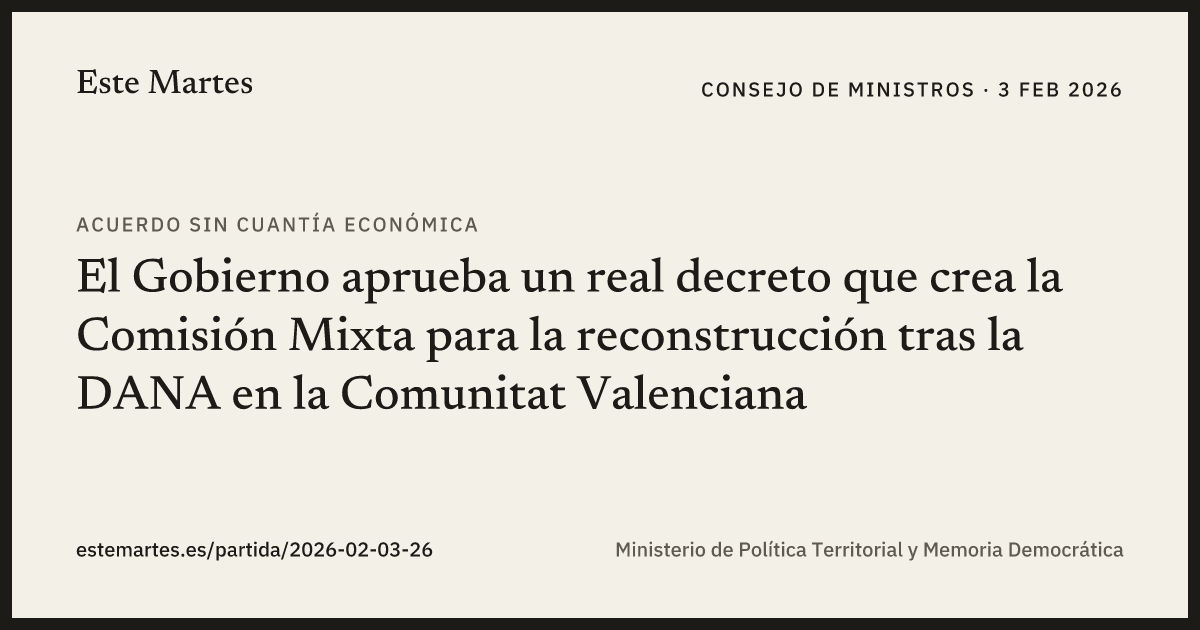 Tarjeta: El Gobierno aprueba un real decreto que crea la Comisión Mixta para la reconstrucción tras la DANA en la Comunitat Valenciana