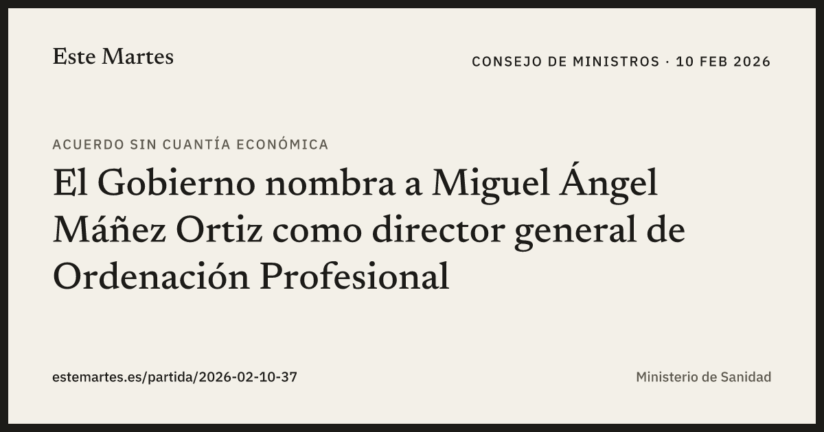 Tarjeta: El Gobierno nombra a Miguel Ángel Máñez Ortiz como director general de Ordenación Profesional