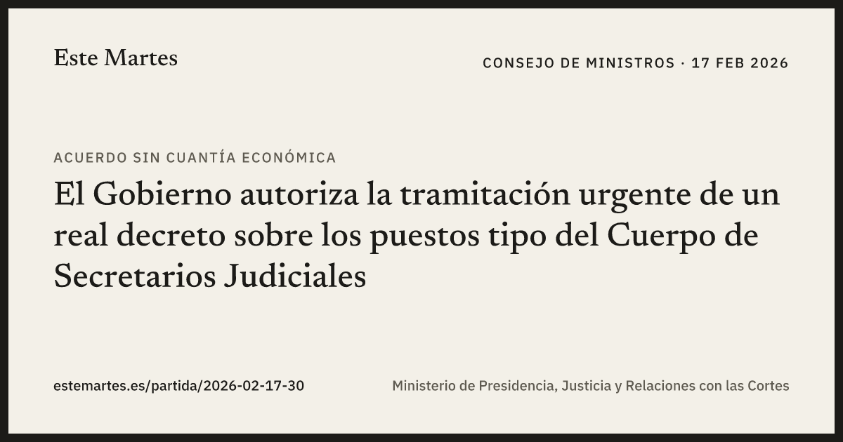 Tarjeta: El Gobierno autoriza la tramitación urgente de un real decreto sobre los puestos tipo del Cuerpo de Secretarios Judiciales