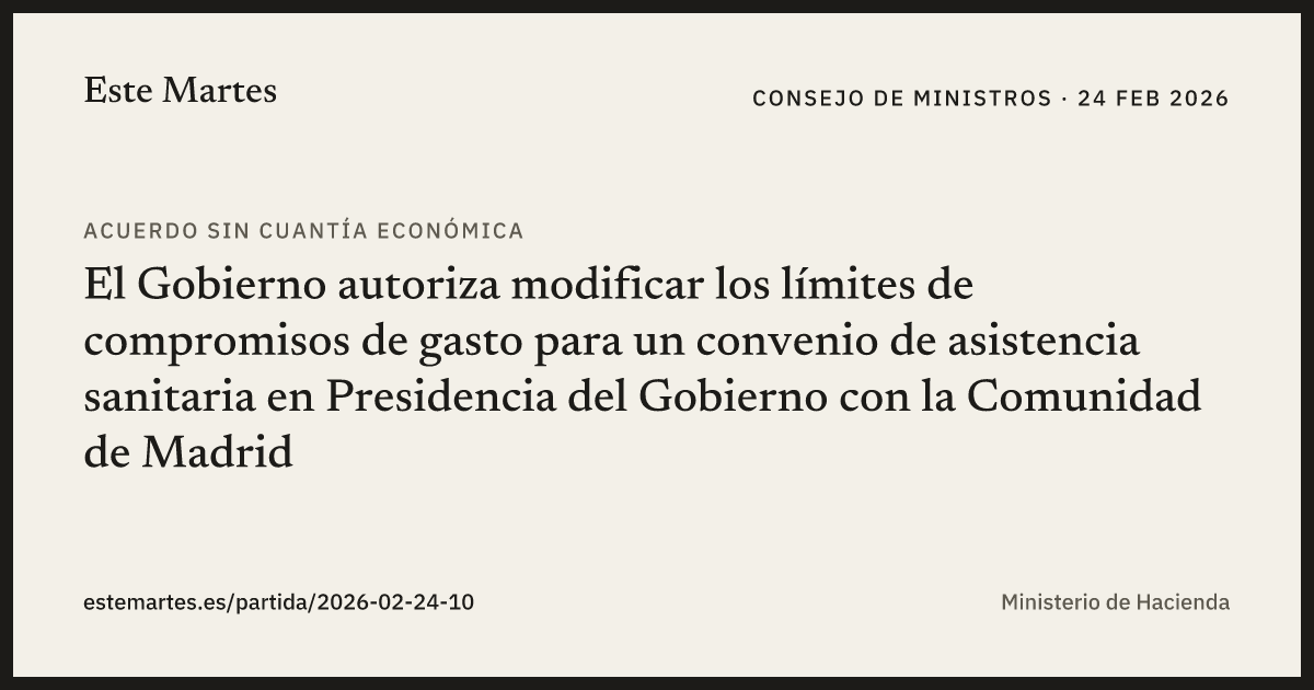 Tarjeta: El Gobierno autoriza modificar los límites de compromisos de gasto para un convenio de asistencia sanitaria en Presidencia del Gobierno con la Comunidad de Madrid