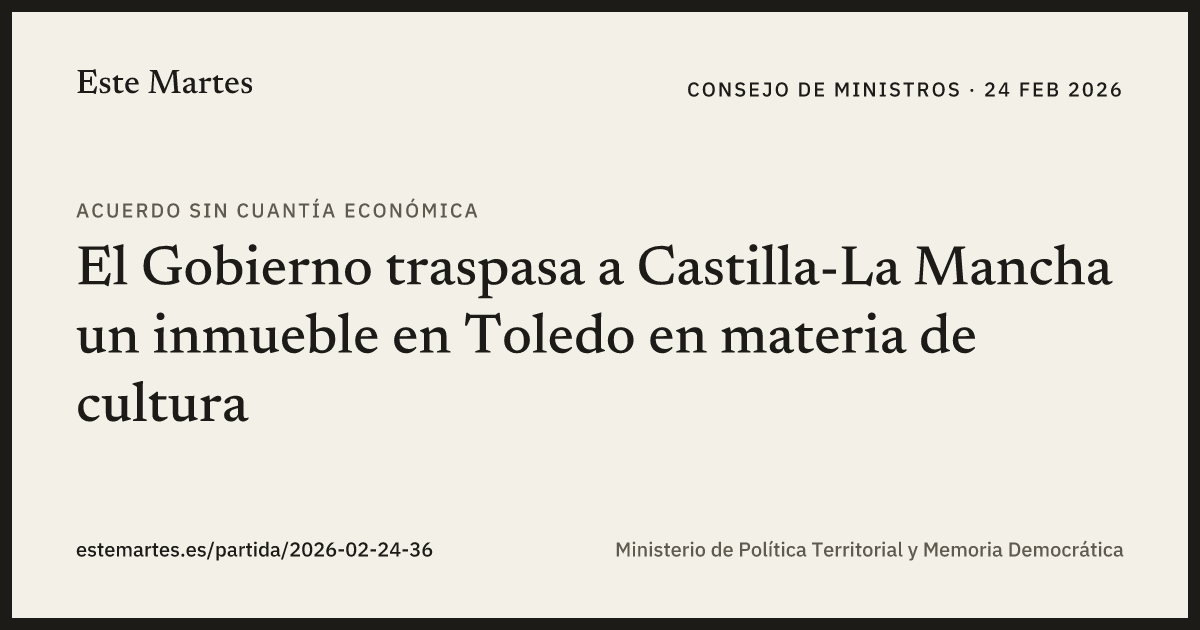 Tarjeta: El Gobierno traspasa a Castilla-La Mancha un inmueble en Toledo en materia de cultura