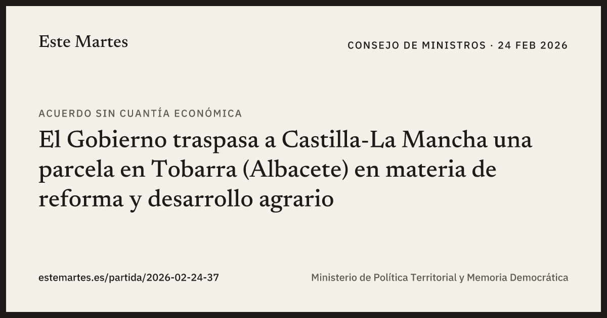 Tarjeta: El Gobierno traspasa a Castilla-La Mancha una parcela en Tobarra (Albacete) en materia de reforma y desarrollo agrario