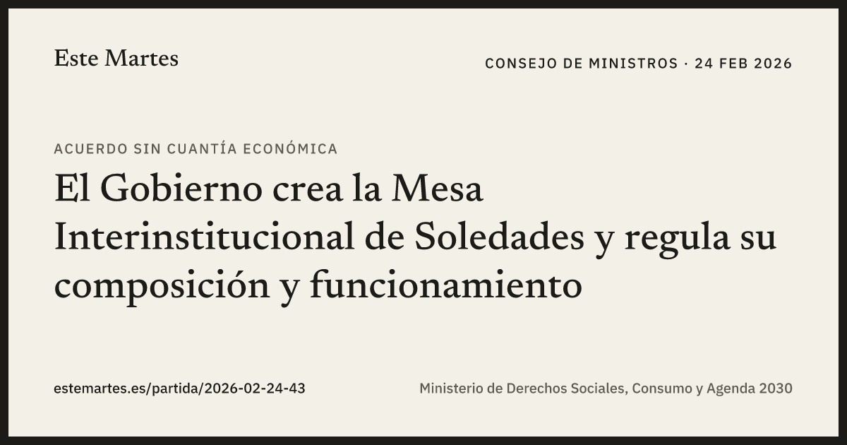 Tarjeta: El Gobierno crea la Mesa Interinstitucional de Soledades y regula su composición y funcionamiento