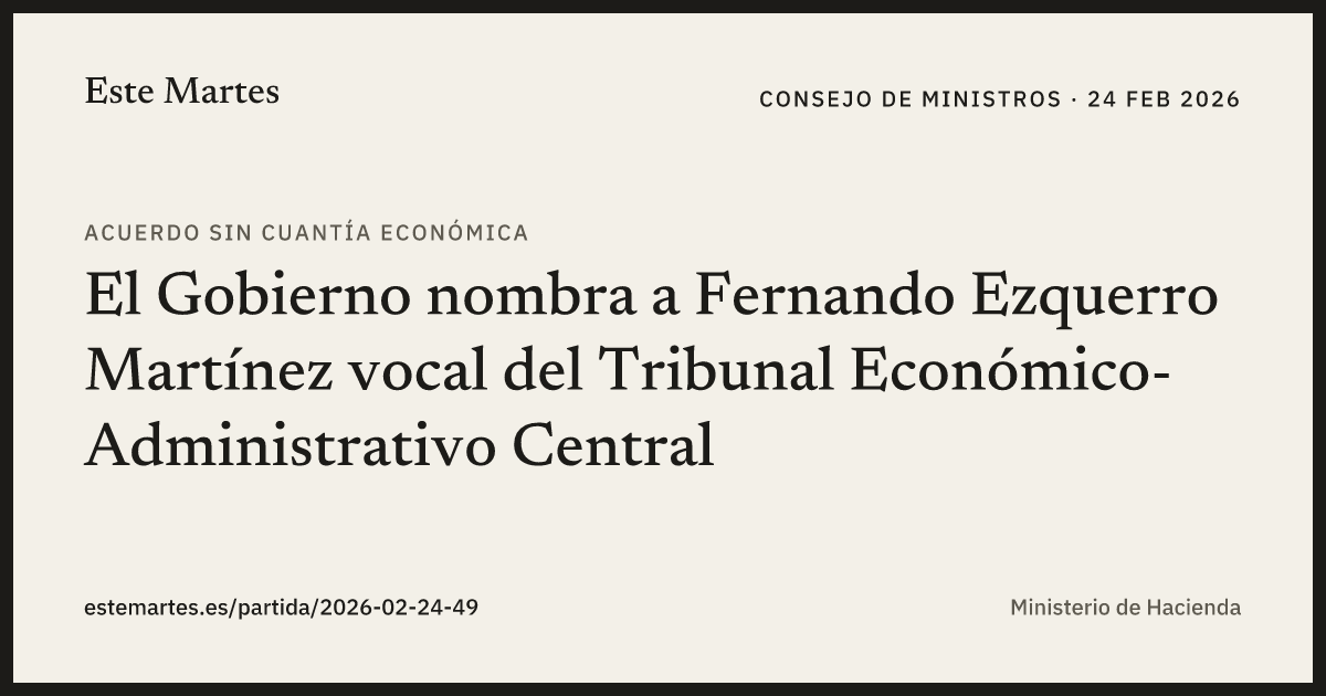 Tarjeta: El Gobierno nombra a Fernando Ezquerro Martínez vocal del Tribunal Económico-Administrativo Central