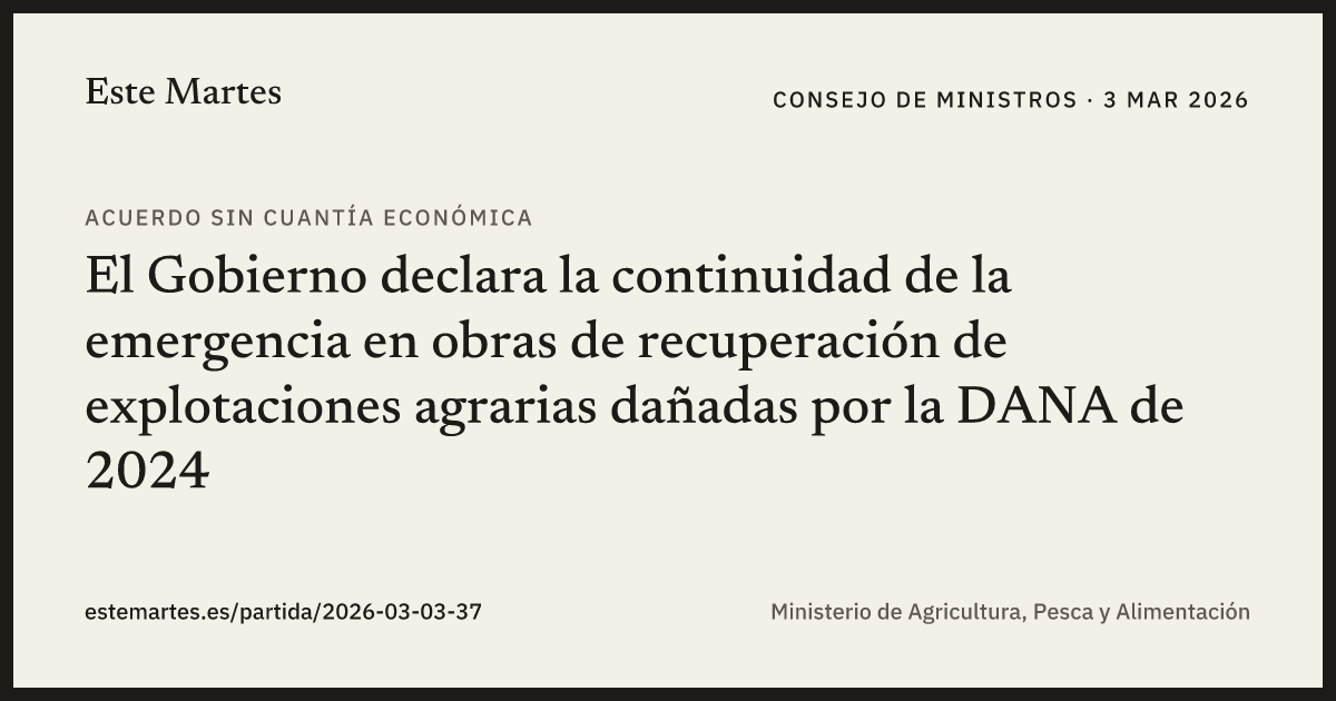 Tarjeta: El Gobierno declara la continuidad de la emergencia en obras de recuperación de explotaciones agrarias dañadas por la DANA de 2024