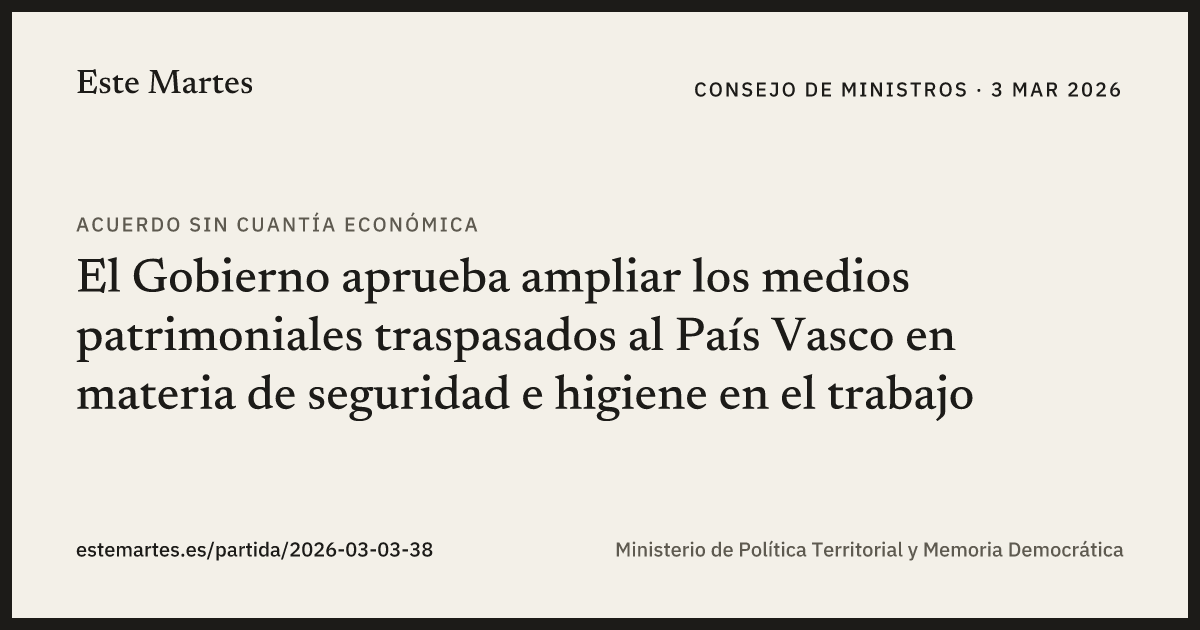 Tarjeta: El Gobierno aprueba ampliar los medios patrimoniales traspasados al País Vasco en materia de seguridad e higiene en el trabajo