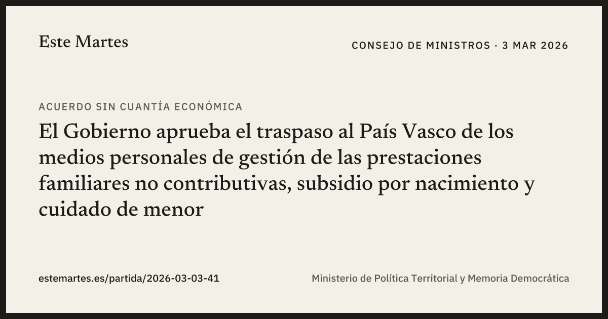 Tarjeta: El Gobierno aprueba el traspaso al País Vasco de los medios personales de gestión de las prestaciones familiares no contributivas, subsidio por nacimiento y cuidado de menor