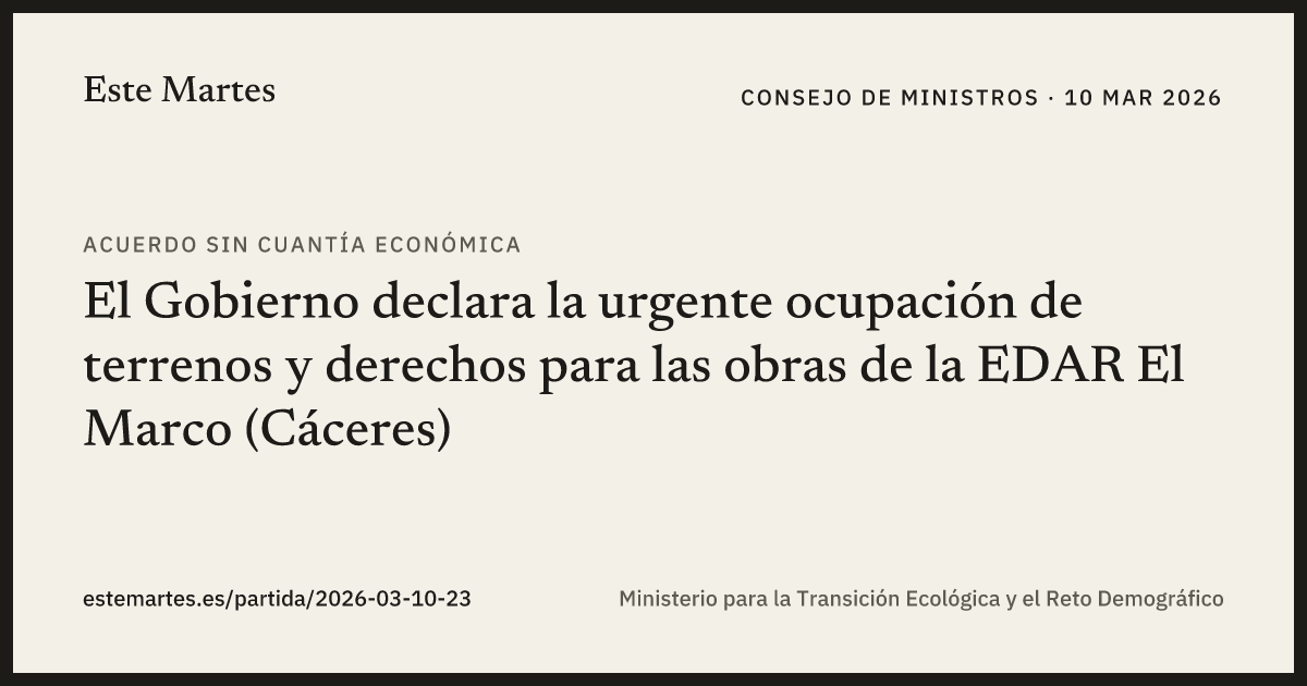 Tarjeta: El Gobierno declara la urgente ocupación de terrenos y derechos para las obras de la EDAR El Marco (Cáceres)