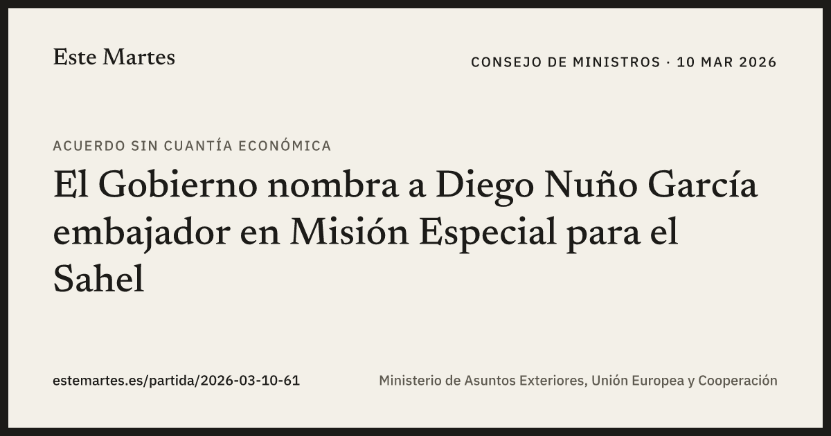 Tarjeta: El Gobierno nombra a Diego Nuño García embajador en Misión Especial para el Sahel
