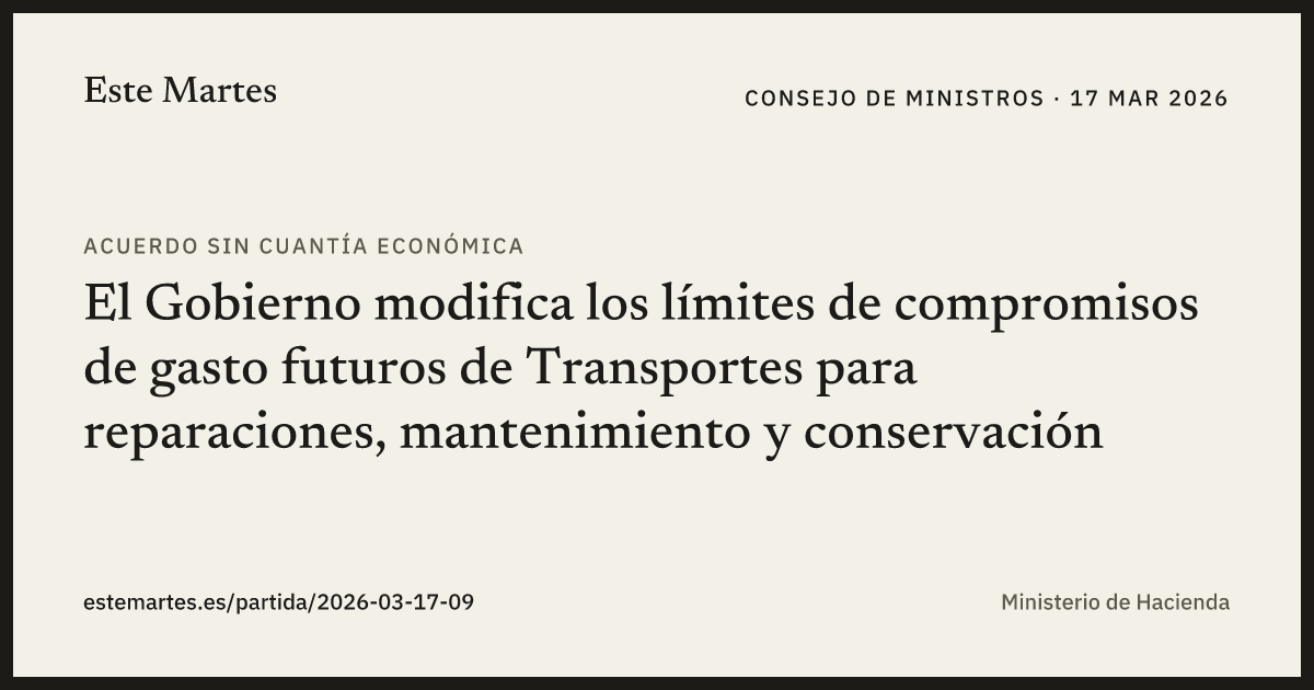 Tarjeta: El Gobierno modifica los límites de compromisos de gasto futuros de Transportes para reparaciones, mantenimiento y conservación