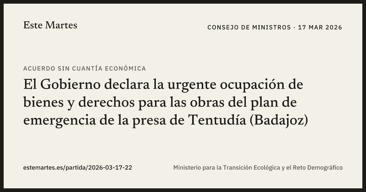 Tarjeta: El Gobierno declara la urgente ocupación de bienes y derechos para las obras del plan de emergencia de la presa de Tentudía (Badajoz)