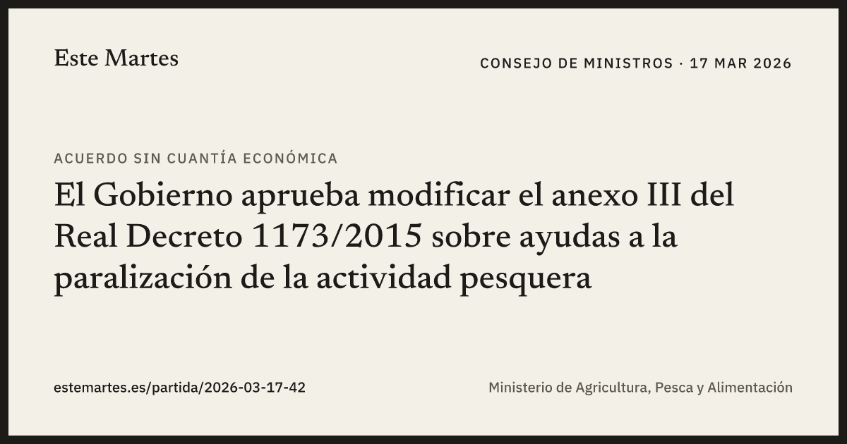 Tarjeta: El Gobierno aprueba modificar el anexo III del Real Decreto 1173/2015 sobre ayudas a la paralización de la actividad pesquera