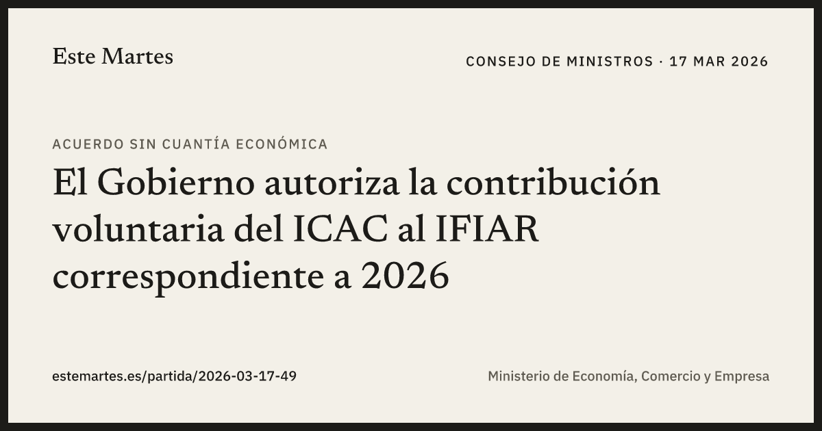 Tarjeta: El Gobierno autoriza la contribución voluntaria del ICAC al IFIAR correspondiente a 2026