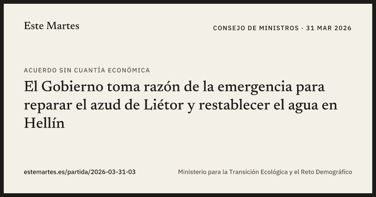 Tarjeta: El Gobierno toma razón de la emergencia para reparar el azud de Liétor y restablecer el agua en Hellín