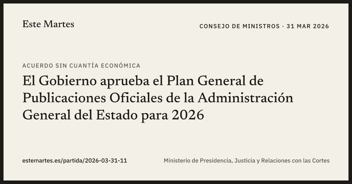 Tarjeta: El Gobierno aprueba el Plan General de Publicaciones Oficiales de la Administración General del Estado para 2026