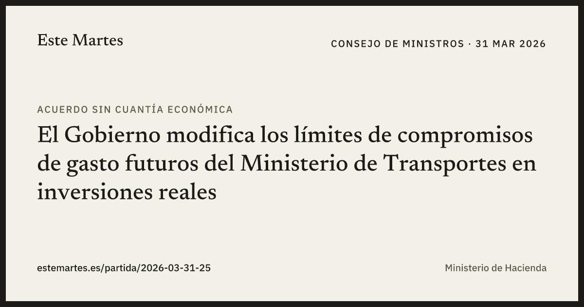 Tarjeta: El Gobierno modifica los límites de compromisos de gasto futuros del Ministerio de Transportes en inversiones reales