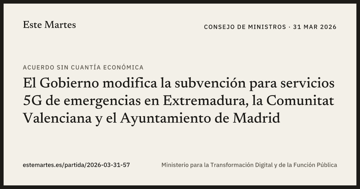Tarjeta: El Gobierno modifica la subvención para servicios 5G de emergencias en Extremadura, la Comunitat Valenciana y el Ayuntamiento de Madrid