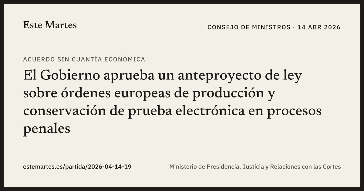 Tarjeta: El Gobierno aprueba un anteproyecto de ley sobre órdenes europeas de producción y conservación de prueba electrónica en procesos penales
