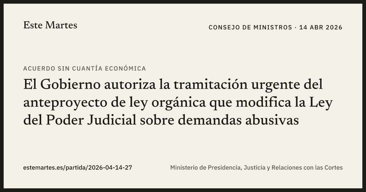 Tarjeta: El Gobierno autoriza la tramitación urgente del anteproyecto de ley orgánica que modifica la Ley del Poder Judicial sobre demandas abusivas