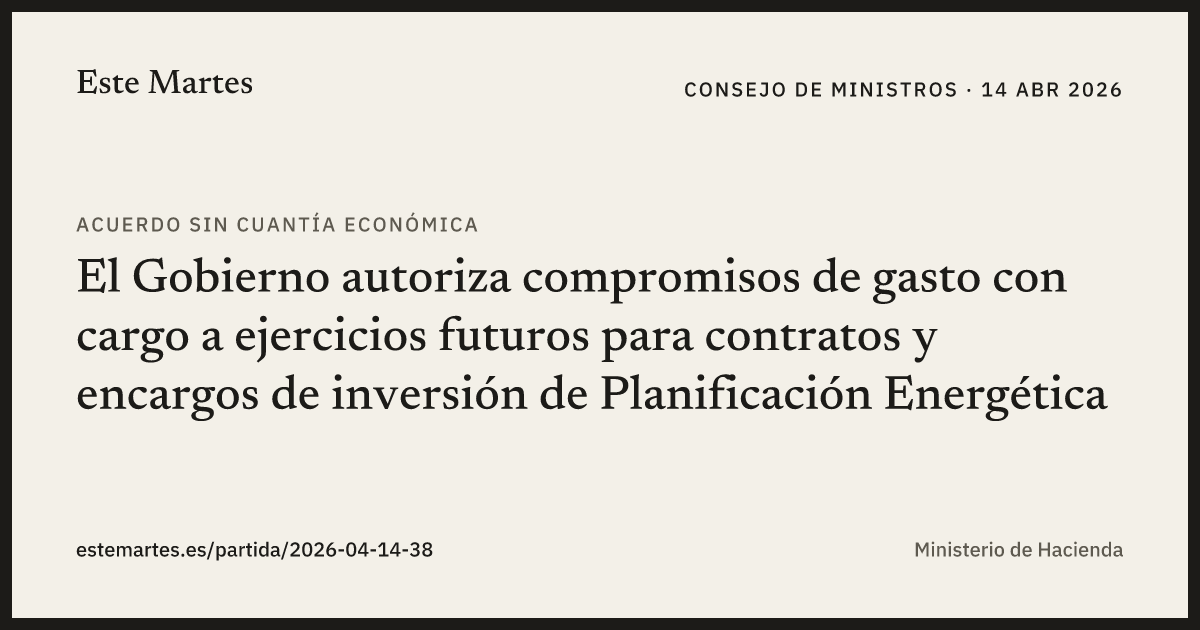 Tarjeta: El Gobierno autoriza compromisos de gasto con cargo a ejercicios futuros para contratos y encargos de inversión de Planificación Energética