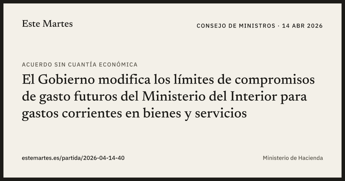 Tarjeta: El Gobierno modifica los límites de compromisos de gasto futuros del Ministerio del Interior para gastos corrientes en bienes y servicios