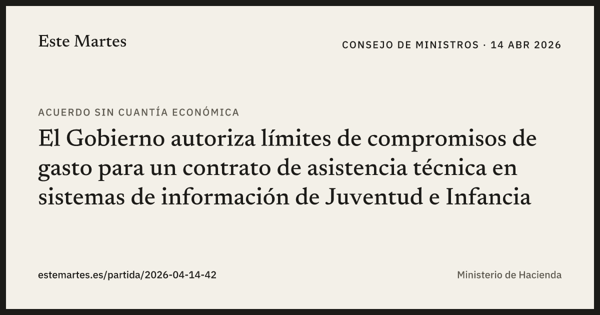 Tarjeta: El Gobierno autoriza límites de compromisos de gasto para un contrato de asistencia técnica en sistemas de información de Juventud e Infancia