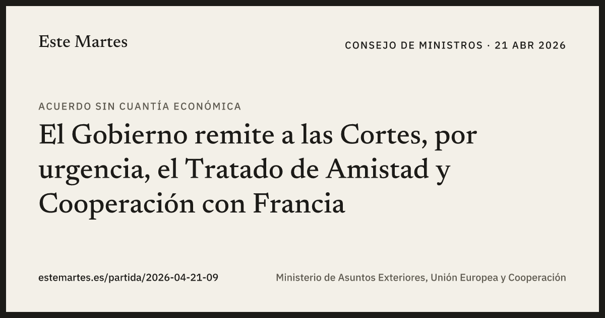 Tarjeta: El Gobierno remite a las Cortes, por urgencia, el Tratado de Amistad y Cooperación con Francia
