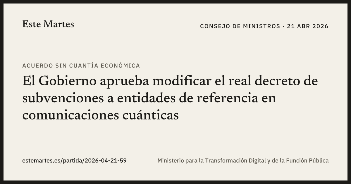 Tarjeta: El Gobierno aprueba modificar el real decreto de subvenciones a entidades de referencia en comunicaciones cuánticas