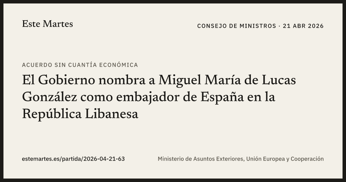Tarjeta: El Gobierno nombra a Miguel María de Lucas González como embajador de España en la República Libanesa