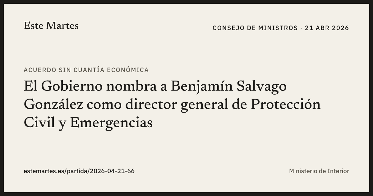 Tarjeta: El Gobierno nombra a Benjamín Salvago González como director general de Protección Civil y Emergencias