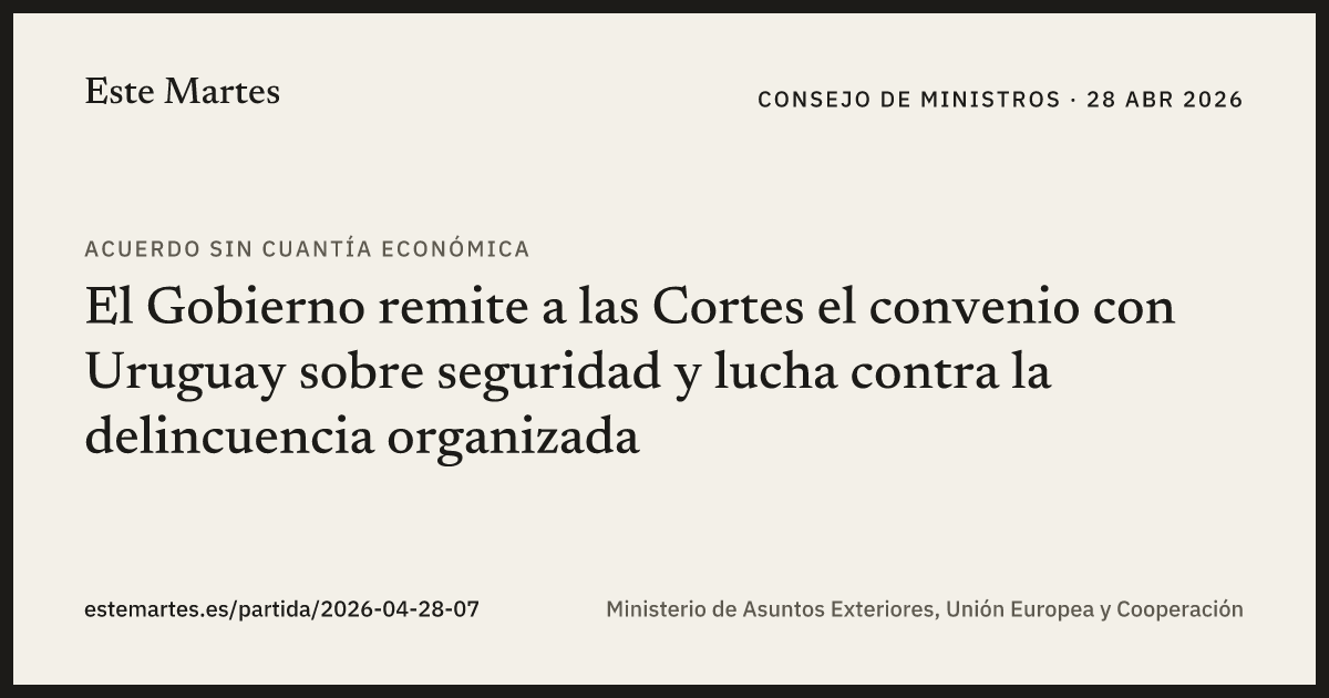 Tarjeta: El Gobierno remite a las Cortes el convenio con Uruguay sobre seguridad y lucha contra la delincuencia organizada