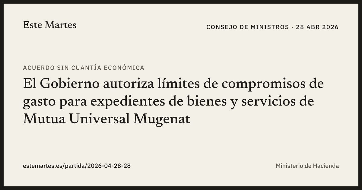 Tarjeta: El Gobierno autoriza límites de compromisos de gasto para expedientes de bienes y servicios de Mutua Universal Mugenat