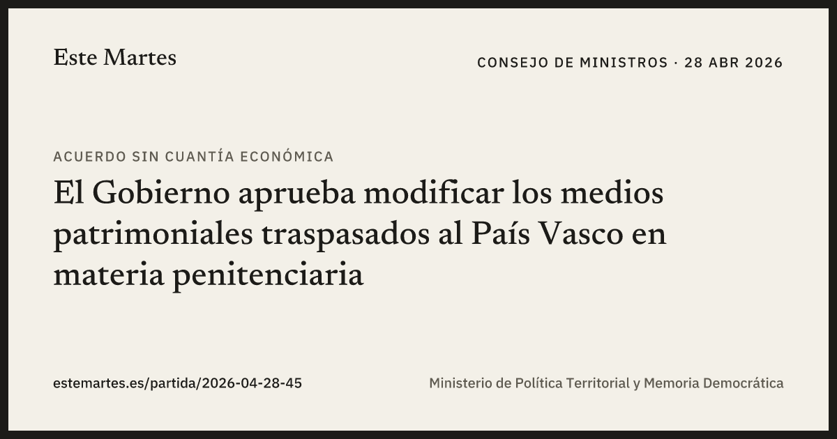 Tarjeta: El Gobierno aprueba modificar los medios patrimoniales traspasados al País Vasco en materia penitenciaria