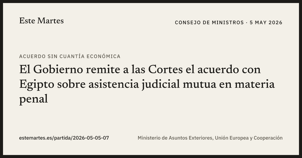 Tarjeta: El Gobierno remite a las Cortes el acuerdo con Egipto sobre asistencia judicial mutua en materia penal