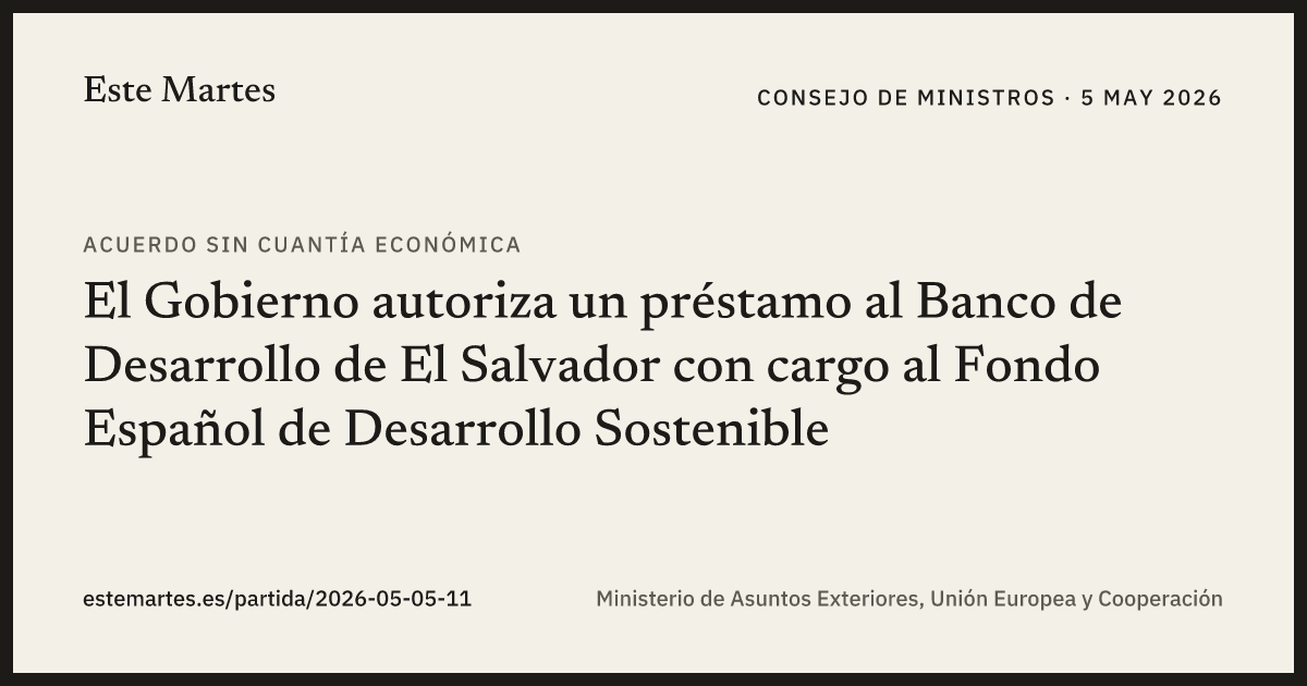 Tarjeta: El Gobierno autoriza un préstamo al Banco de Desarrollo de El Salvador con cargo al Fondo Español de Desarrollo Sostenible