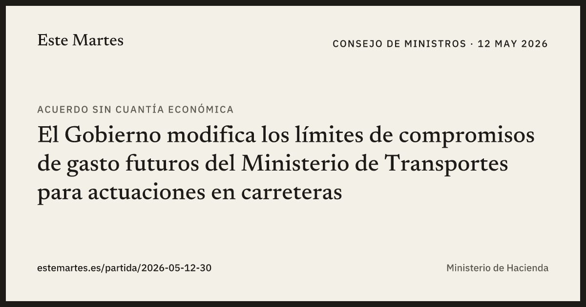 Tarjeta: El Gobierno modifica los límites de compromisos de gasto futuros del Ministerio de Transportes para actuaciones en carreteras