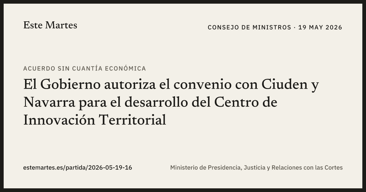 Tarjeta: El Gobierno autoriza el convenio con Ciuden y Navarra para el desarrollo del Centro de Innovación Territorial