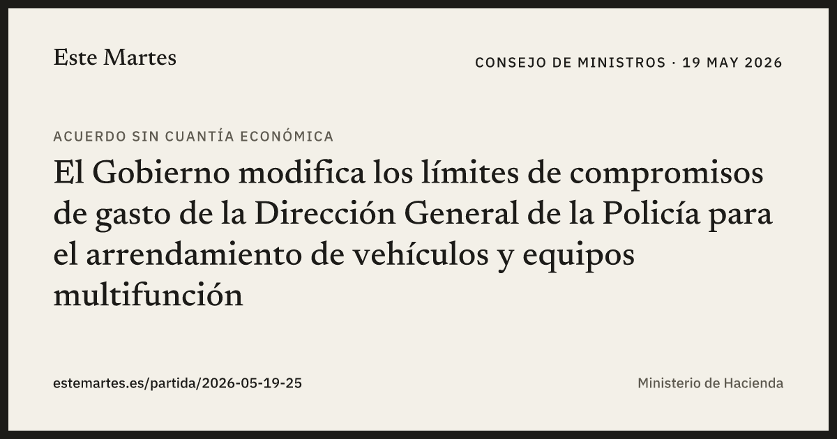 Tarjeta: El Gobierno modifica los límites de compromisos de gasto de la Dirección General de la Policía para el arrendamiento de vehículos y equipos multifunción