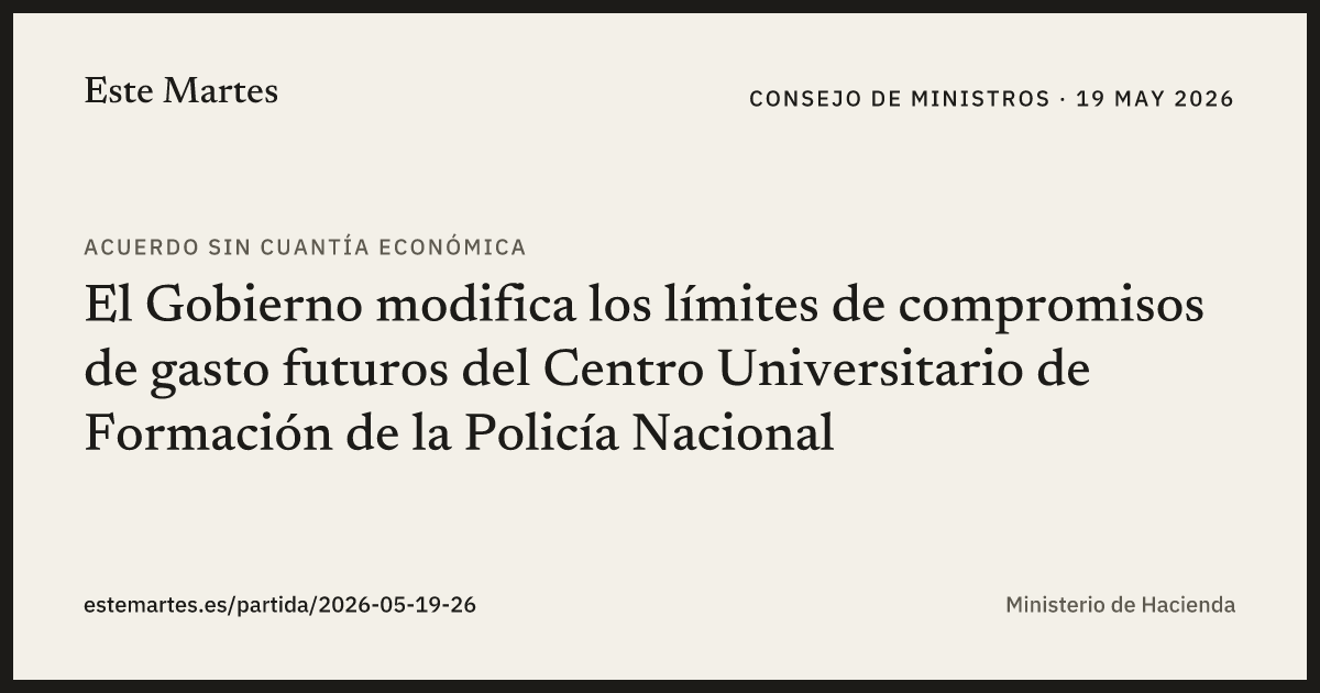 Tarjeta: El Gobierno modifica los límites de compromisos de gasto futuros del Centro Universitario de Formación de la Policía Nacional