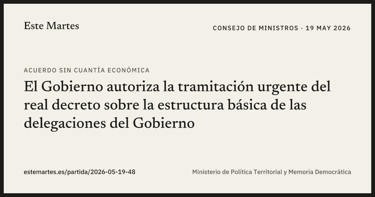 Tarjeta: El Gobierno autoriza la tramitación urgente del real decreto sobre la estructura básica de las delegaciones del Gobierno